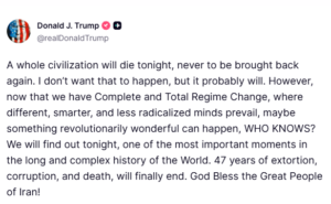 "A whole civilisation will die tonight, never to be brought back again" — President Trump warns Iran