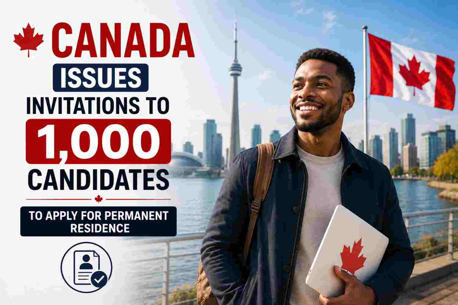 Canada Issues Invitations to 1,000 Candidates to Apply for Permanent Residence