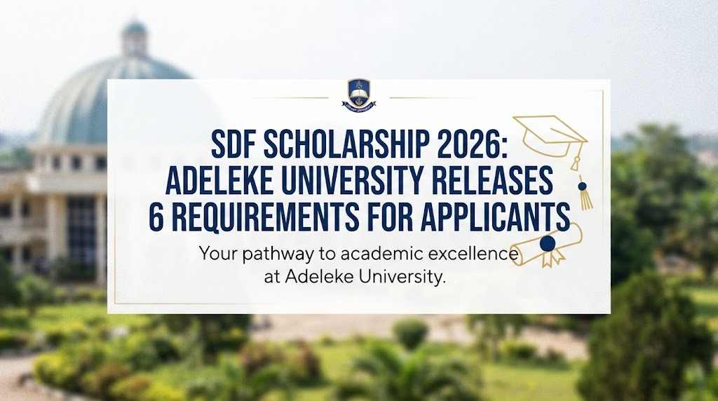 SDF Scholarship 2026: Adeleke University Releases 6 Requirements for Applicants